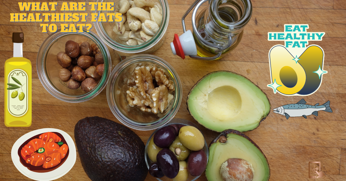 What are the healthiest fats to eat?