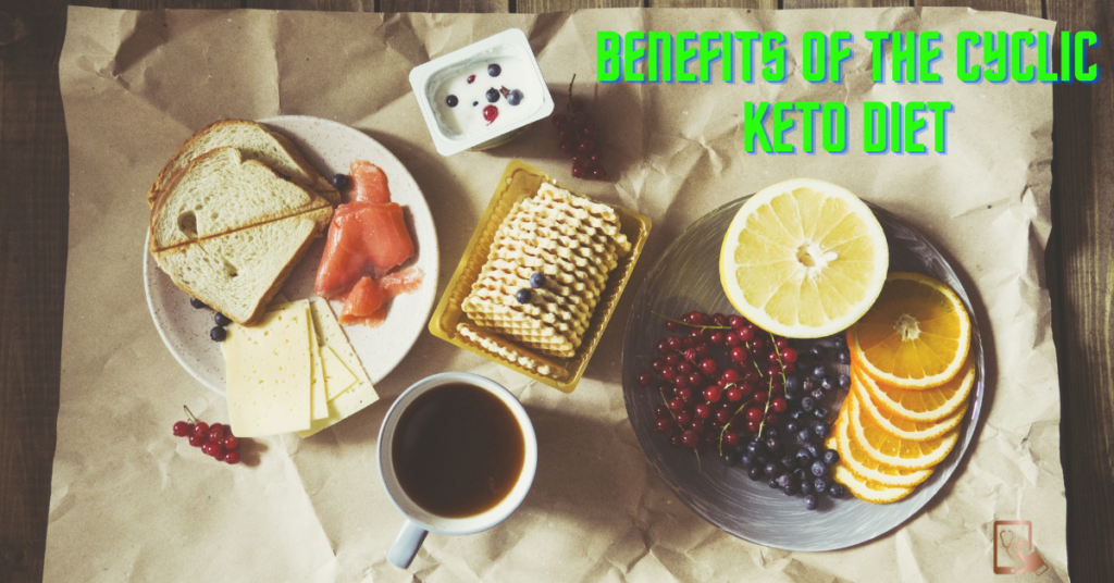 Benefits of the cyclic keto diet