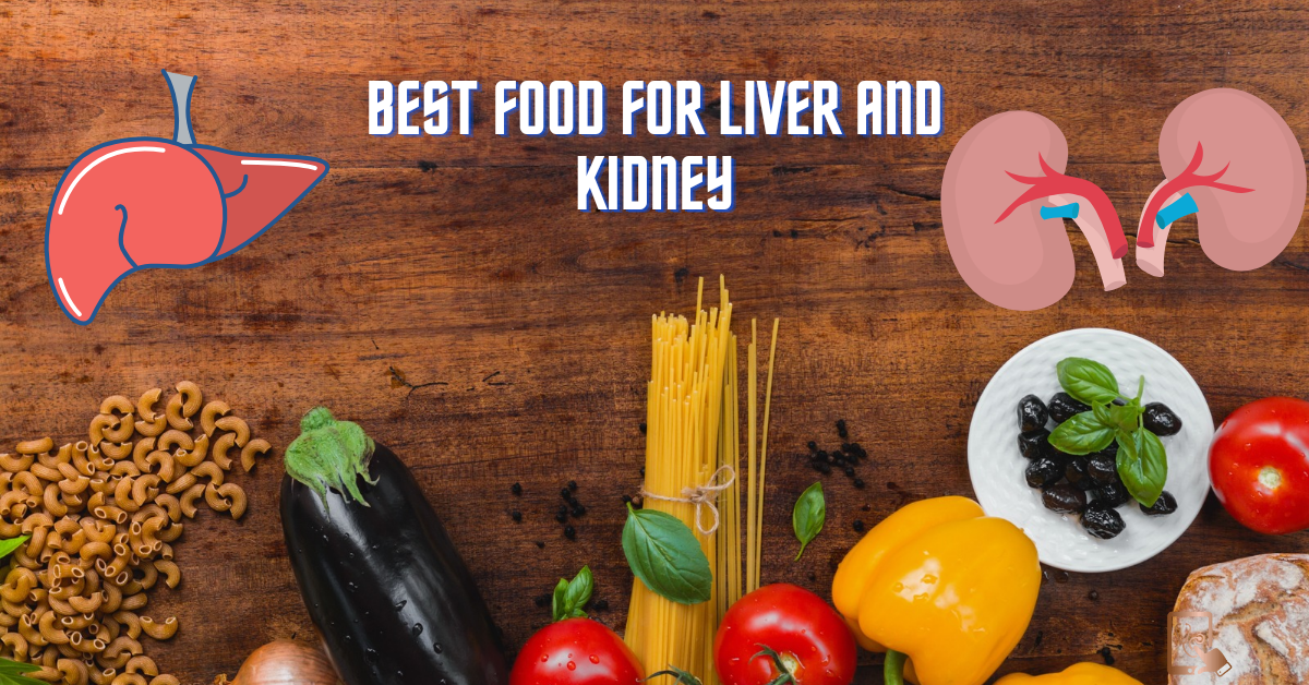 best food for liver and kidney